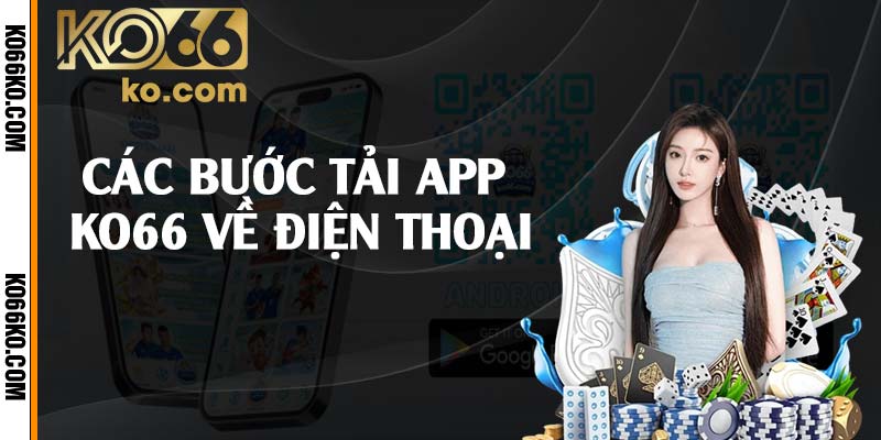 Các bước tải app KO66 về điện thoại